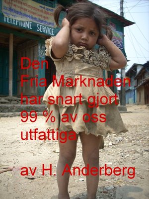 cover image of Den Fria Marknaden har snart gjort 99% av oss utfattiga (Swedish/Svenska)